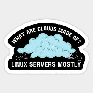 Funny Computer What are Clouds Made of Linux Servers Sticker